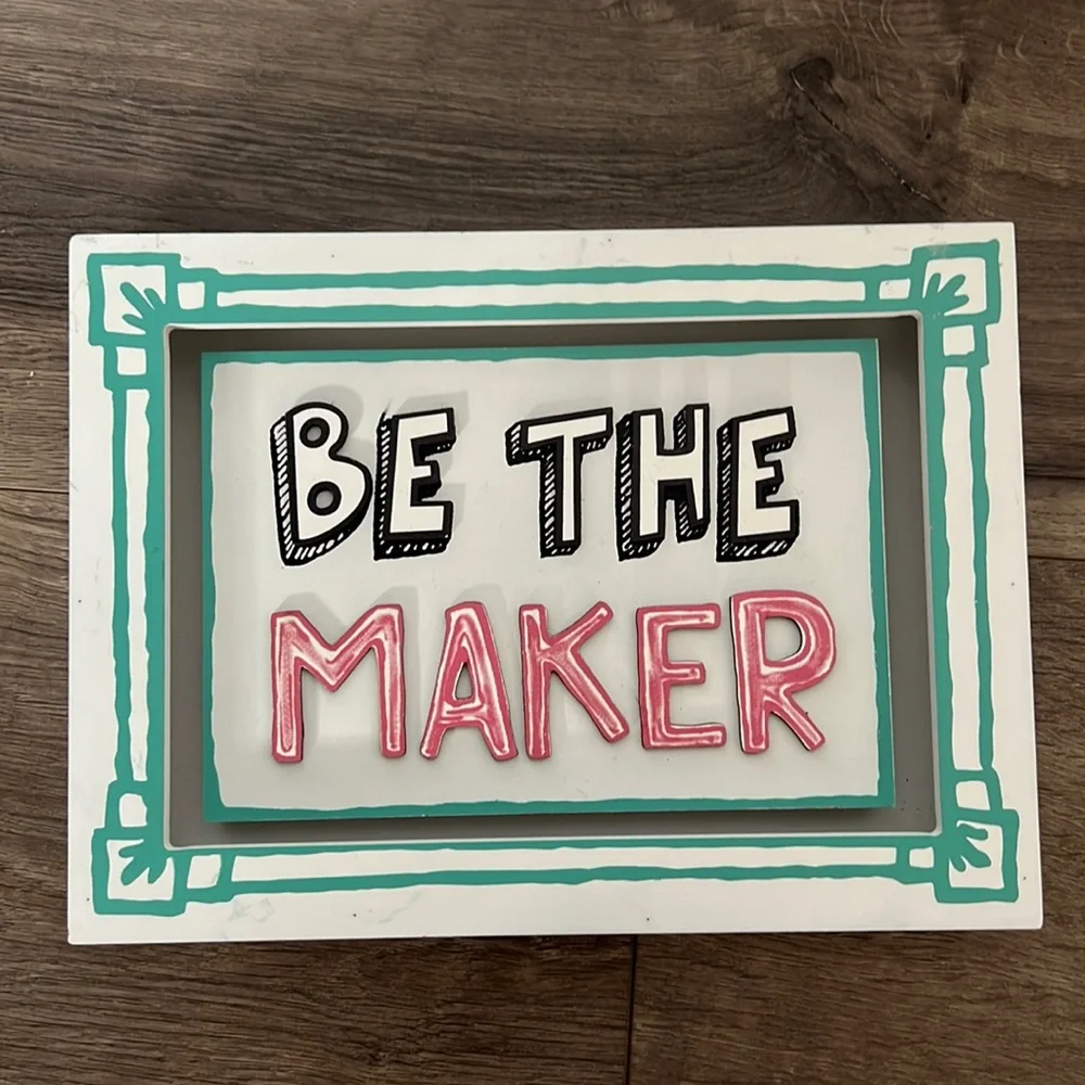 NWT Be The Maker Sign - Classroom Sign - Shelf Decor - Decorative Sign